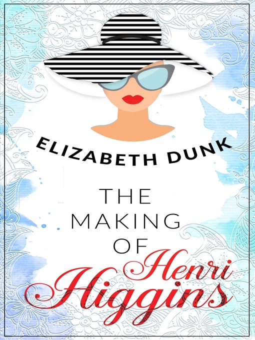 Title details for The Making of Henri Higgins by Elizabeth Dunk - Available